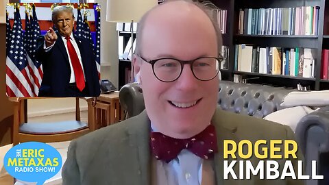 Editor of The New Criterion Roger Kimball Weighs in on Trump's Leadership Picks