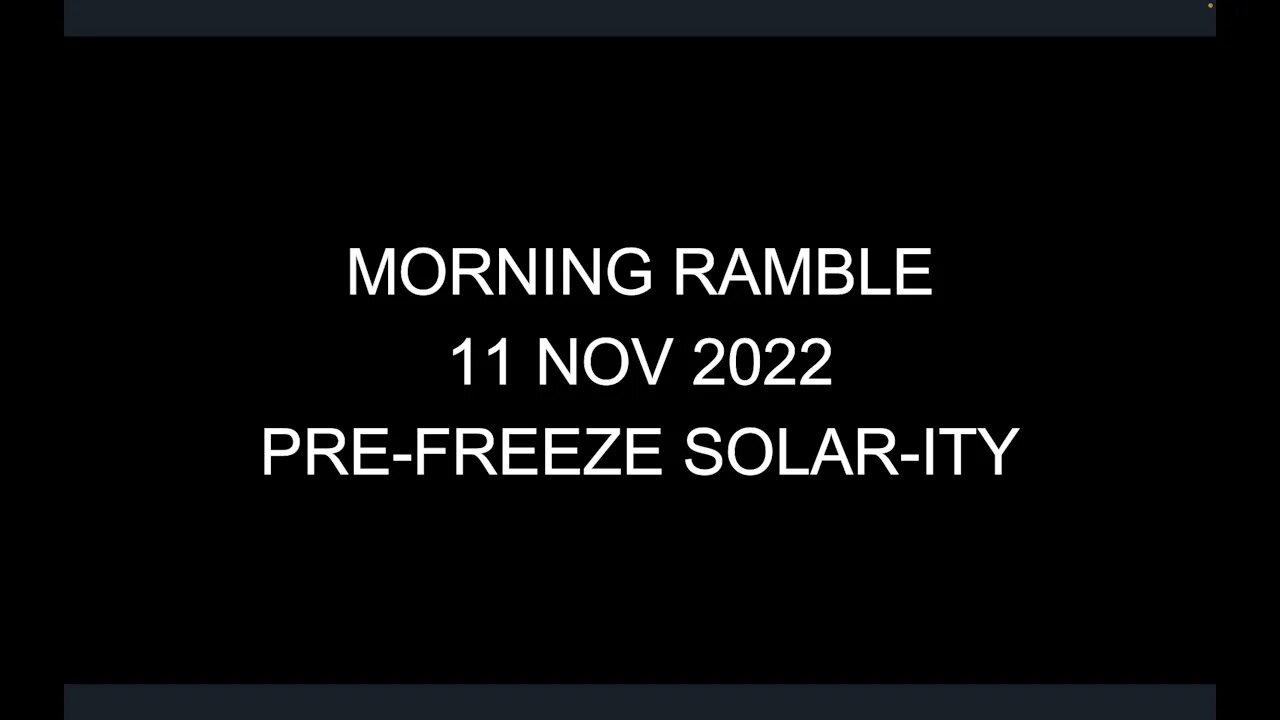 Morning Ramble - 20221111 - Pre-Freeze Solar-Ity