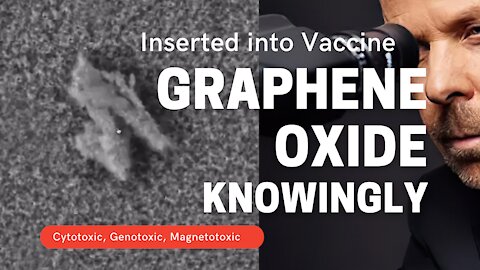 They knowingly inserted graphene oxide into the vaccine and got caught