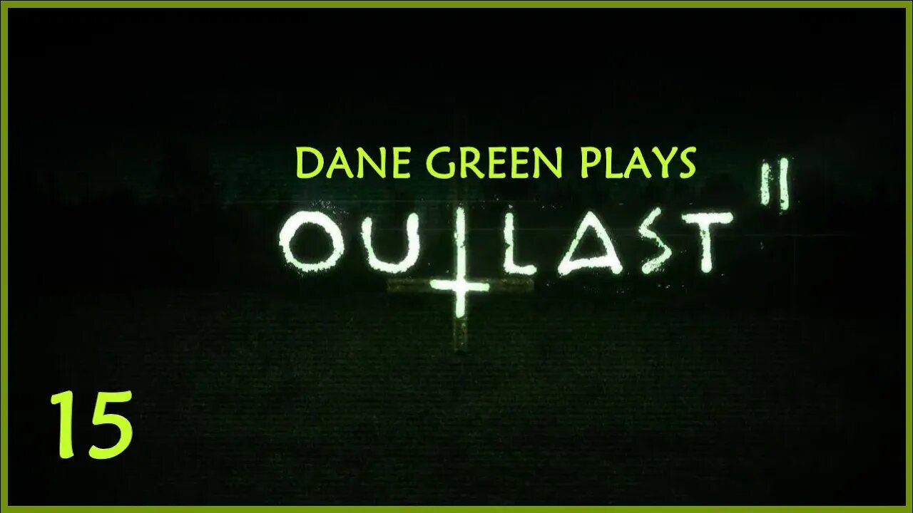 Dane Green Plays Outlast II - Part 15