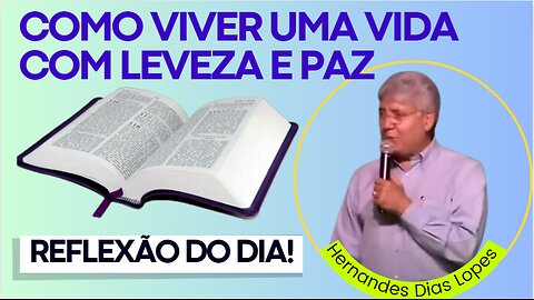 COMO VIVER UMA VIDA COM LEVEZA E PAZ | Hernandes Dias Lopes