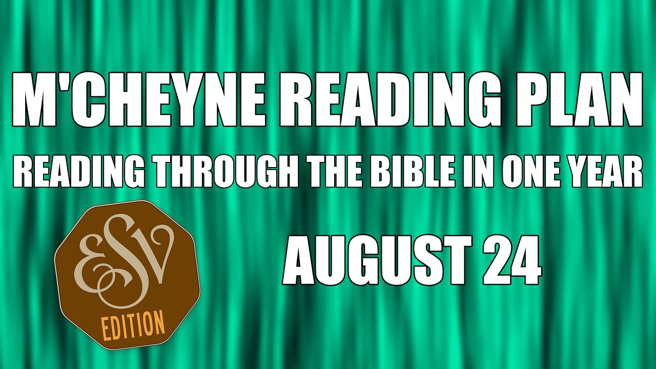 Day 236 - August 24 - Bible in a Year - ESV Edition