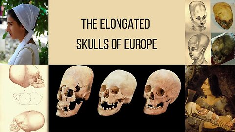 The Elongated Skulls Of Europe