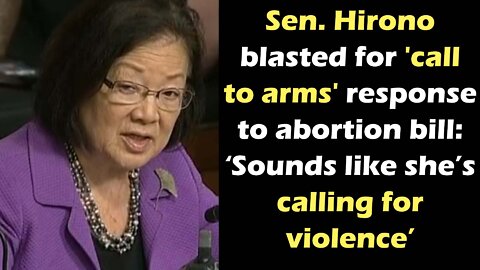 Sen. Hirono blasted for 'call to arms' response to abortion bill