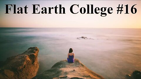 Flat Earth College #16 - A funny thing happens... when you mention Flat Earth