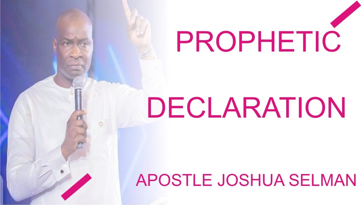 Prophetic Declaration by #Apostle Joshua Selman