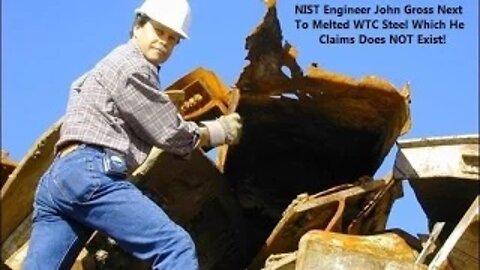 9/11: NIST Engineer John Gross Denies WTC Molten Steel