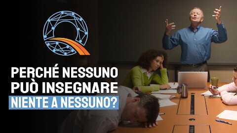 👨‍🏫 Perché nessuno può insegnare niente a nessuno?