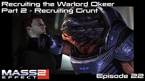 Mass Effect 2 - Recruiting the Warlord Okeer Part 2 - Recruiting Grunt - Let's Play - EP22