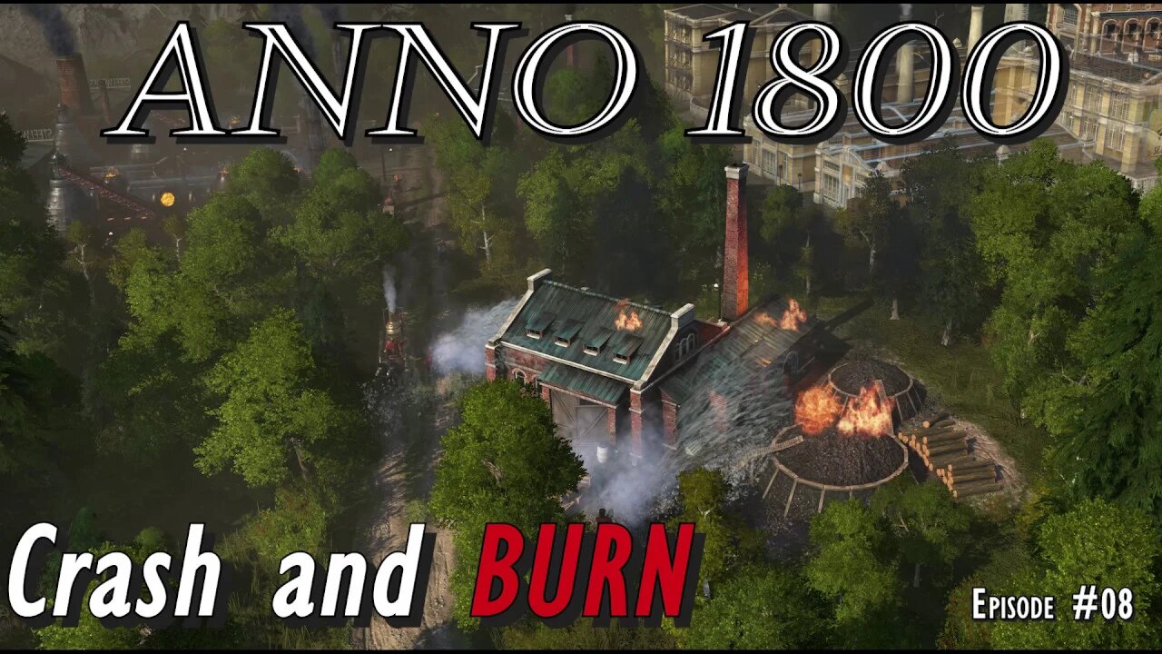 Anno 1800 - Crash and BURN - Episode #08