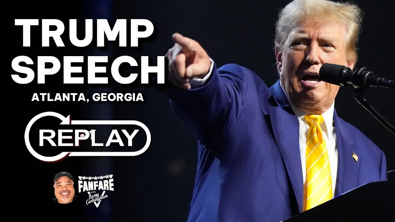 WATCH FULL REPLAY: Trump Speech From Atlanta, Georgia