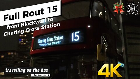 Experience London Bus (Full Rout 15) from Blackwall to Charing Cross Station, In 4K