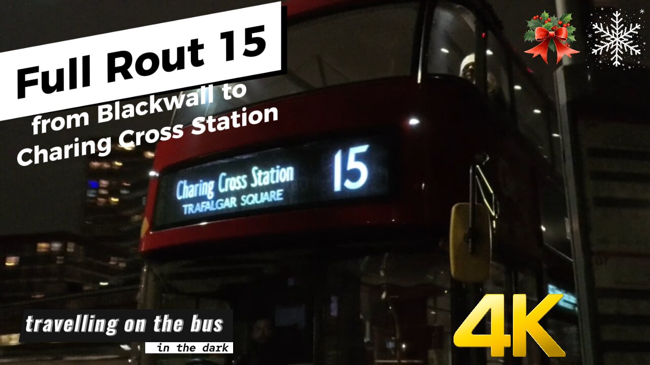 Experience London Bus (Full Rout 15) from Blackwall to Charing Cross Station, In 4K