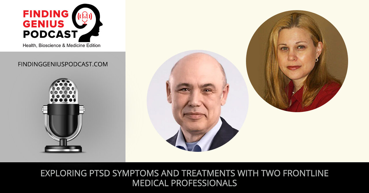 Exploring PTSD Symptoms And Treatments With Two Frontline Medical Professionals