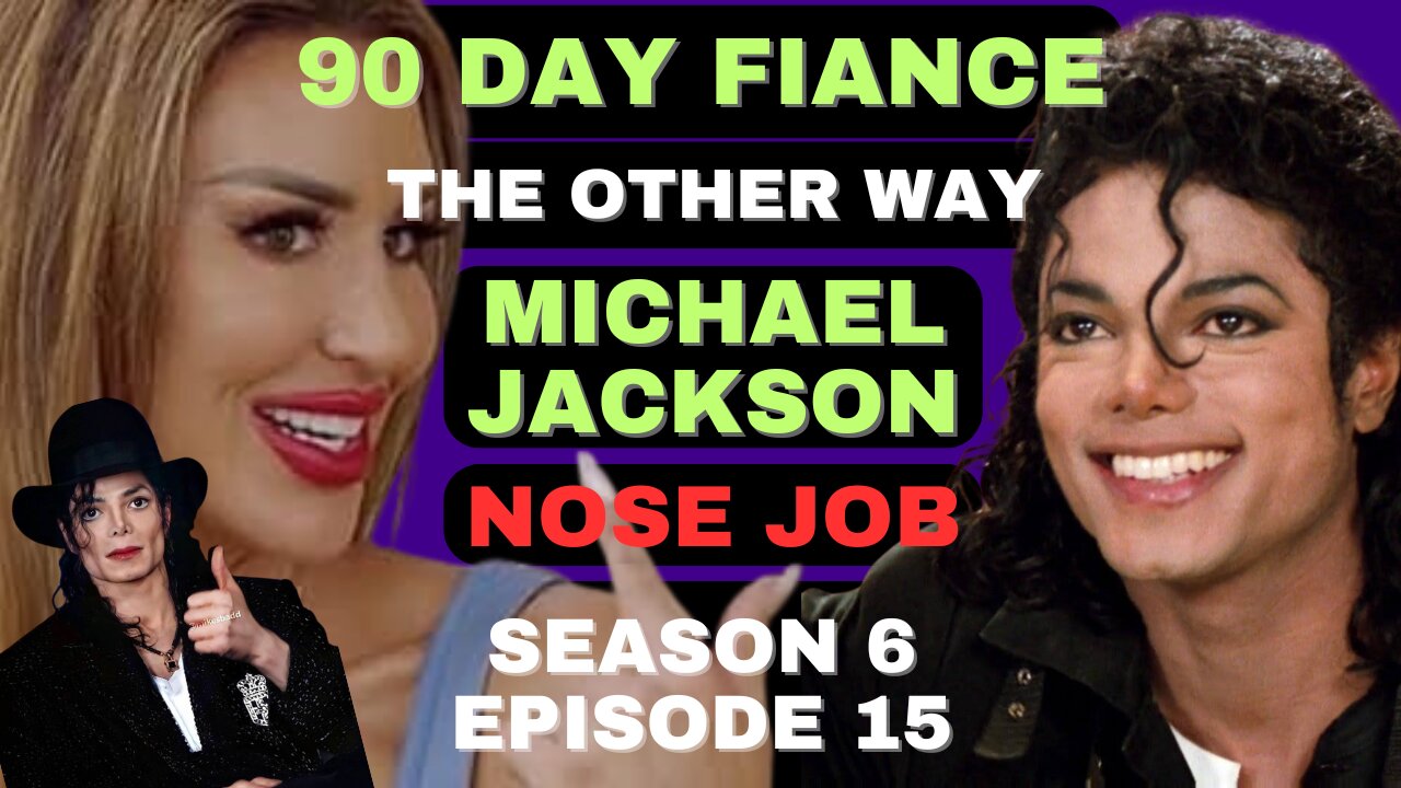 MICHAEL JACKSON NOSE JOB?!?!? 90 Day Fiance The Other Way Season 6 Episode 15