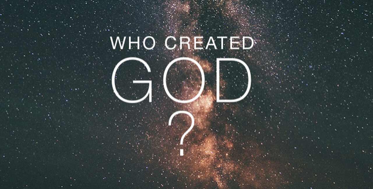 Who Created God? Science Answers