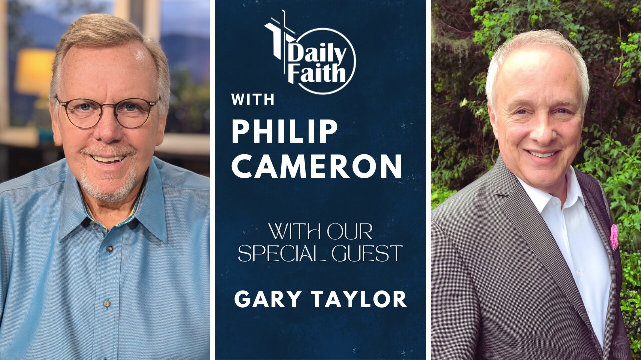 Daily Faith with Philip Cameron: Special Guest Gary Taylor