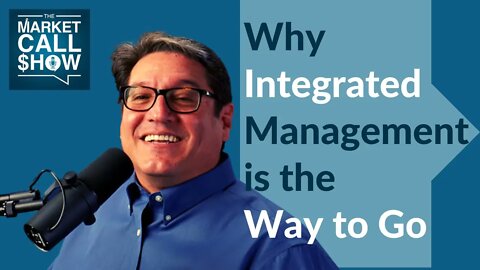 Integrated Management is the Way to Go | Ep 7