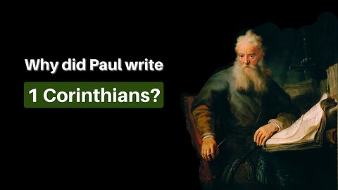 Why Did Paul Write 1 Corinthians?