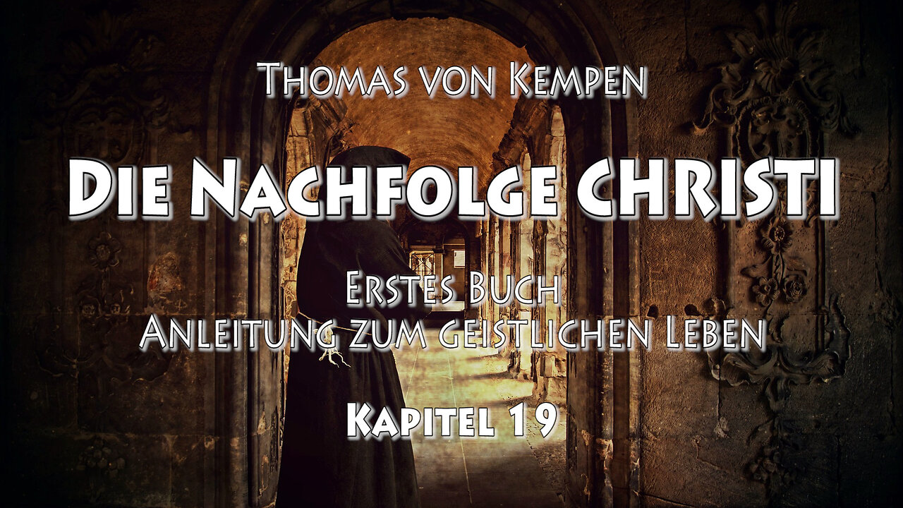 DIE NACHFOLGE CHRISTI - Thomas von Kempen - ERSTES BUCH - 19. Kapitel - WAS GUTE ORDENSLEUTE TUN