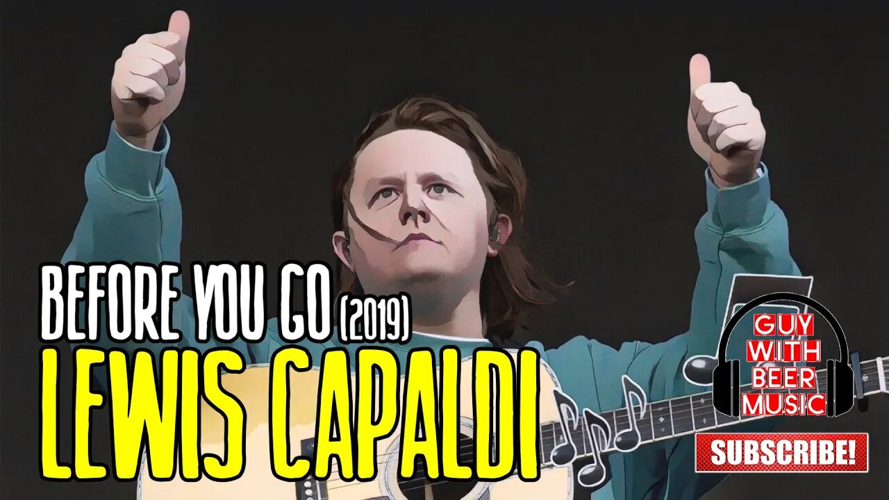 LEWIS CAPALDI | BEFORE YOU GO (2019)