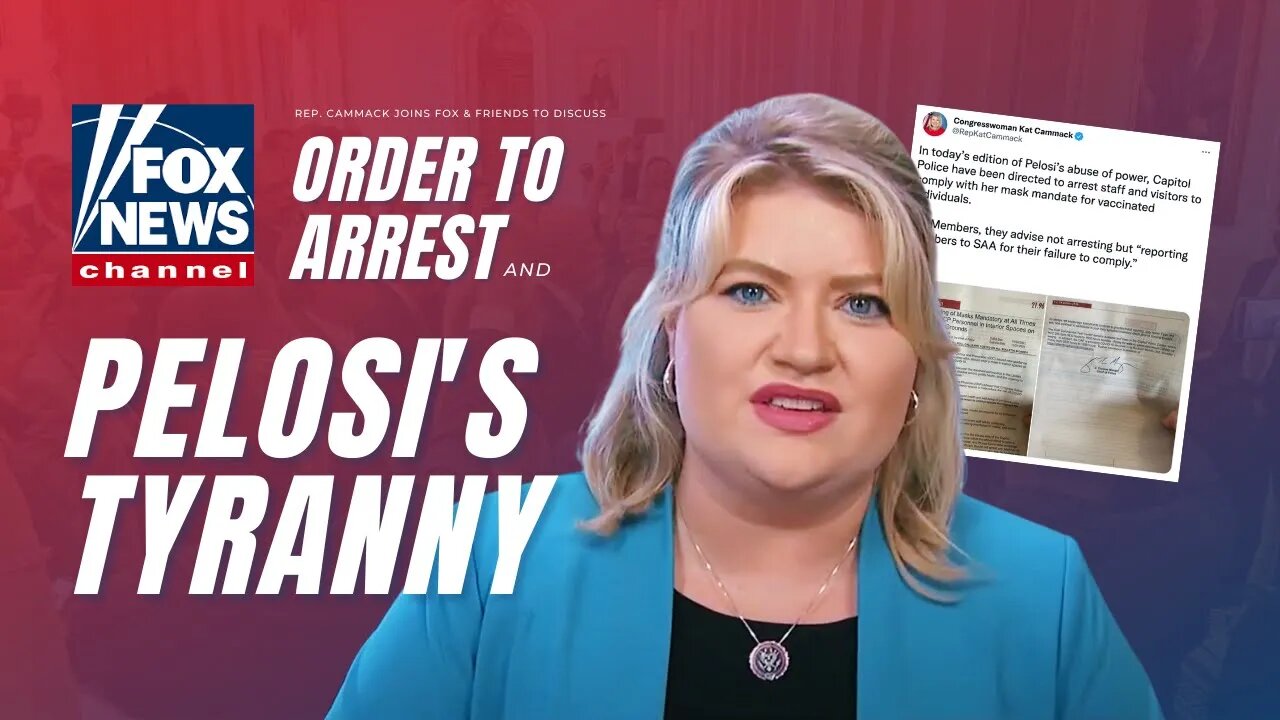 MUST WATCH: Rep. Cammack Joins Fox & Friends To Talk Mask Mandate, Order To Arrest & Tyrant Pelosi