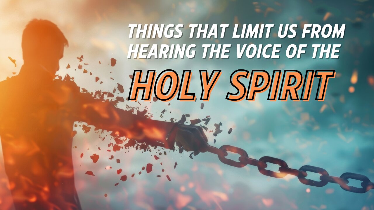 Things that limit us from hearing the voice of the Holy Spirit