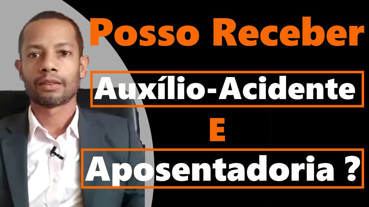 Posso Receber Auxílio-Acidente e Aposentadoria