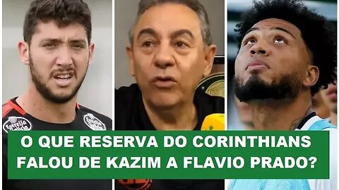 OLHA o que reserva do TIMÃO falou de KAZIM a Flavio Prado!