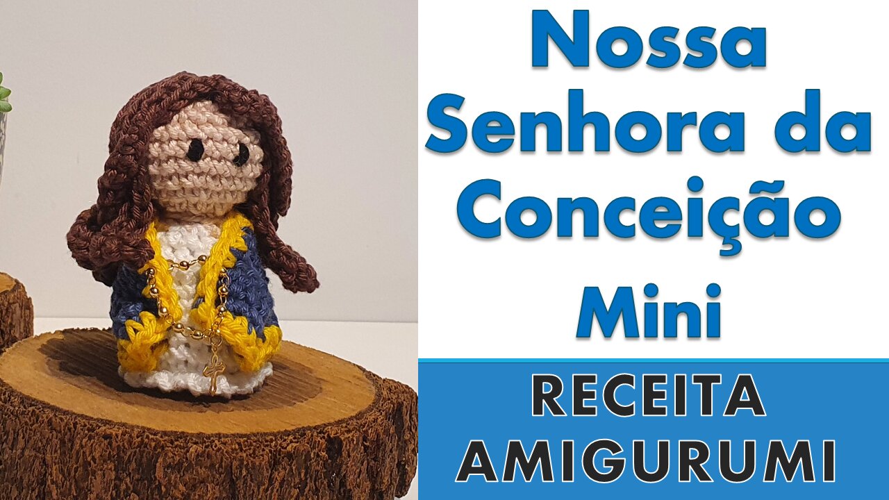 Nossa Senhora da Conceição - Mini / Receita Amigurumi