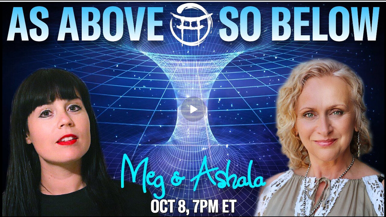 AS ABOVE, SO BELOW with MEG & ASHALA - OCT 8