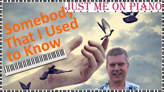 Post breakUp pop song - Somebody That I Used to Know (Gotye) covered by Just Me on Piano / Vocal