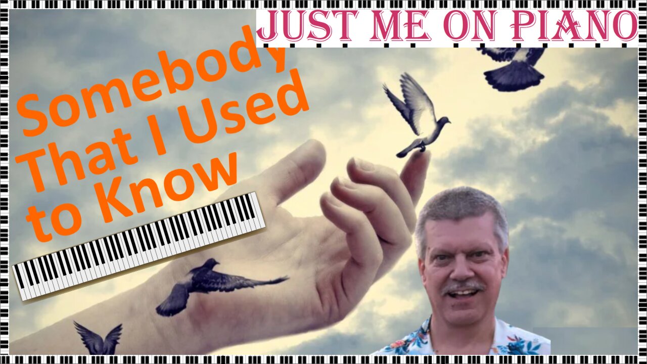 Post breakUp pop song - Somebody That I Used to Know (Gotye) covered by Just Me on Piano / Vocal