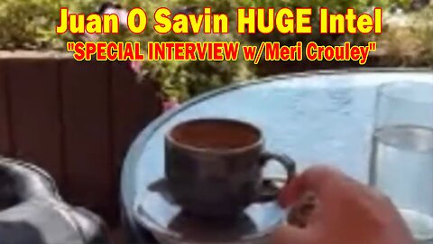 Juan O Savin HUGE Intel 9/11/24: "SPECIAL INTERVIEW w/ Meri Crouley"