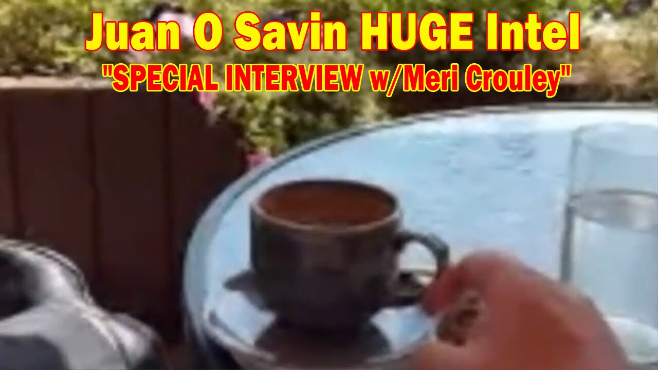 Juan O Savin HUGE Intel 9/11/24: "SPECIAL INTERVIEW w/ Meri Crouley"