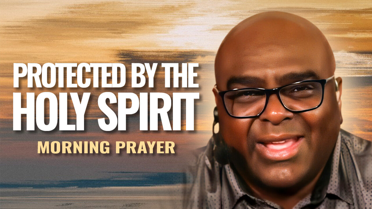 Protected By the Holy Spirit - Morning prayer