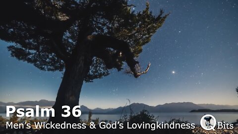 PSALM 036 // WICKEDNESS OF MEN AND LOVINGKINDNESS OF GOD