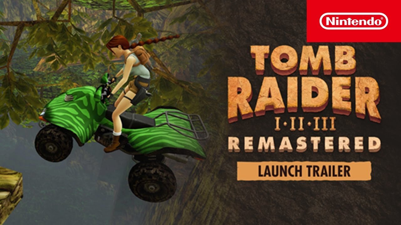 Tomb Raider I-III Remastered Starring Lara Croft – Trailer – Nintendo Switch UPDATE & Release Date