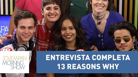 Entrevista completa com o elenco de 13 Reasons Why | Morning Show