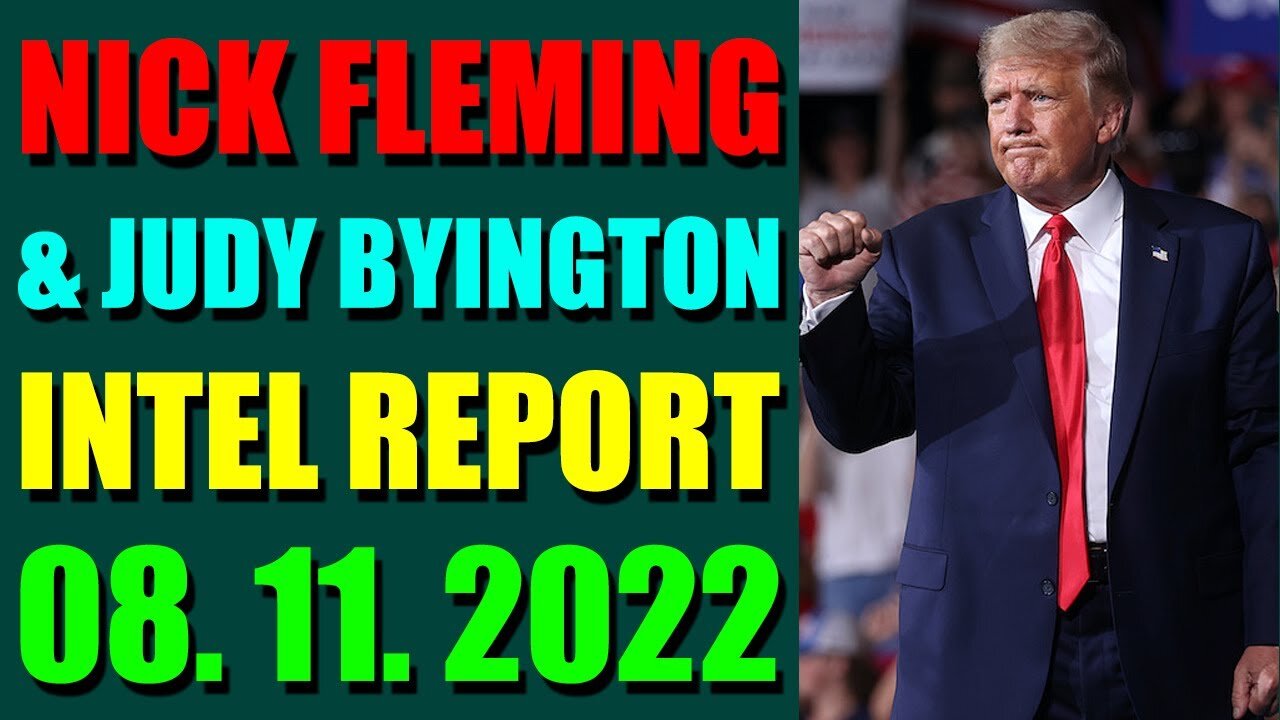 NICK FLEMING & JUDY BYINGTON LATE NIGHT INTEL REPORT (AUGUST 11, 2022)