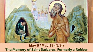 The Lives of Saints: May 6/May 19 (N.S.) The Memory of Saint Barbarus, Formerly a Robber