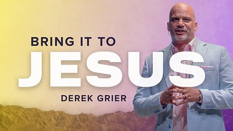 Bring It to Jesus - Derek Grier