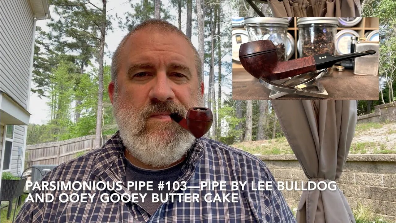 Parsimonious Pipe #103—Pipe by Lee Bulldog and Ooey Gooey Butter Cake