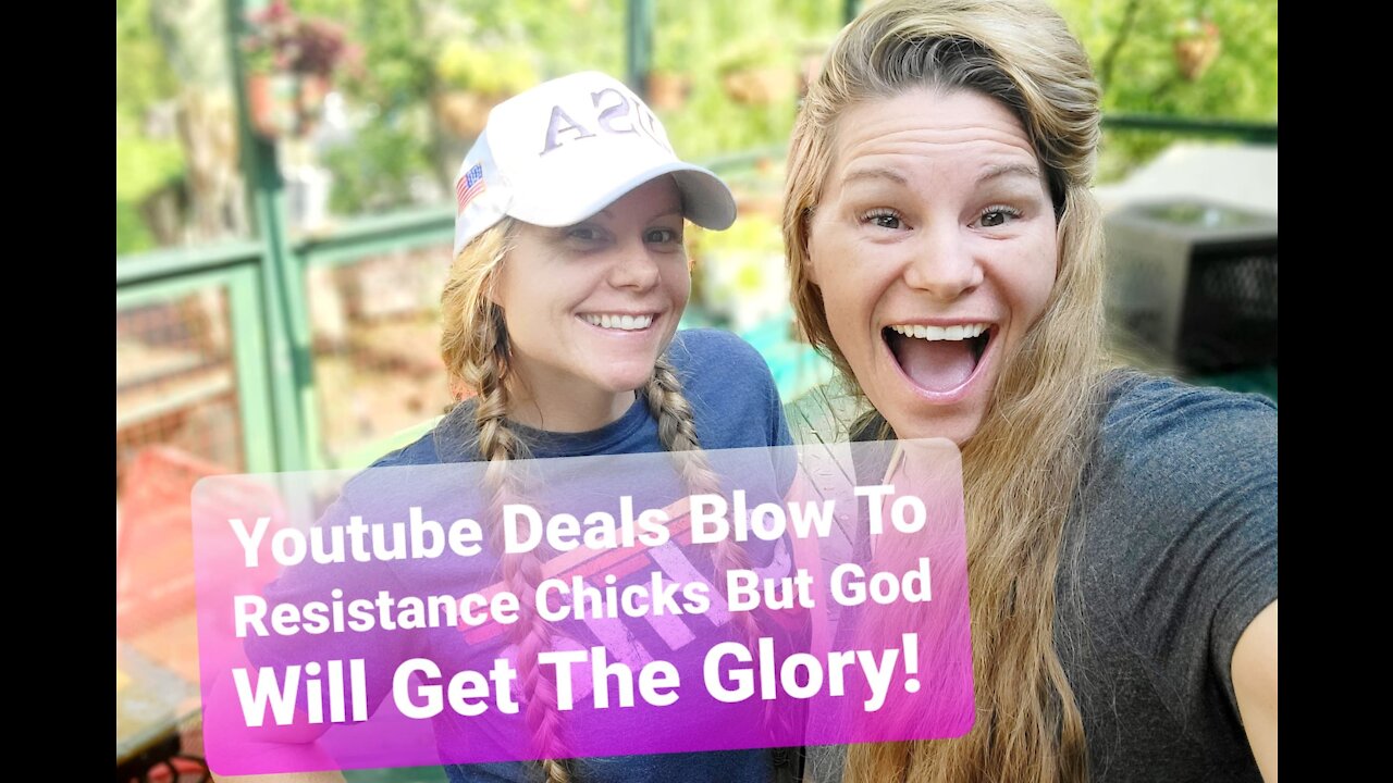 YouTube Delivers The Final Blow To Resistance Chicks But God Will Get The Glory!