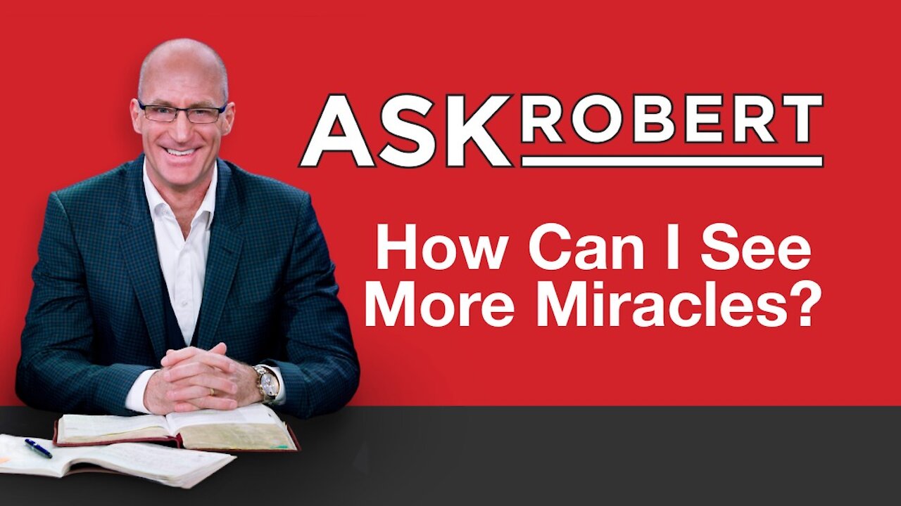 How Can I See More Miracles? // Ask Robert