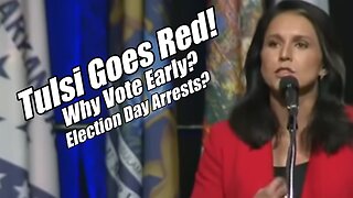 Tulsi Goes Red. Why Vote Early? PraiseNPrayer. B2T Show, Oct 23, 2024