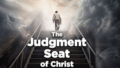 The Millennial Reign of Jesus: The Judgement Seat of Christ