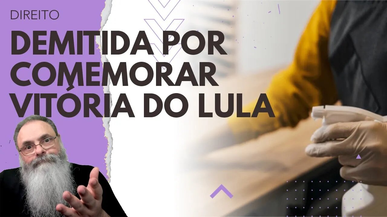 DIARISTA demitida PORQUE comemorou VITÓRIA do LULA ganha R$ 14 MIL de INDENIZAÇÃO de EX-PATROA