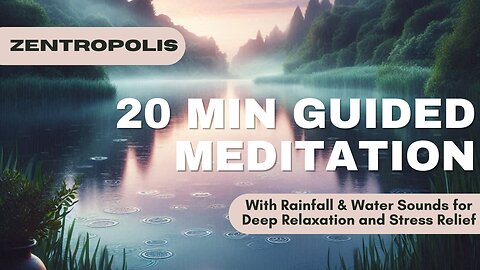 20-Minute Guided Meditation with Rainfall & Water Sounds for Deep Relaxation & Stress Relief