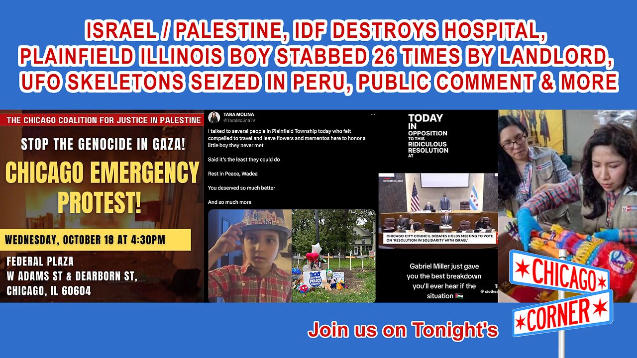 IDF Destroys Hospital in Gaza, Plainfield IL Boy Stabbed By Landlord, Aliens Seized in Peru & More